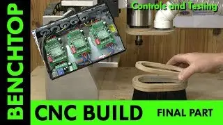 Building a Benchtop CNC -Final Part-Controls and Testing