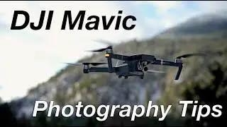 DJI Mavic - Aerial Photography Tips