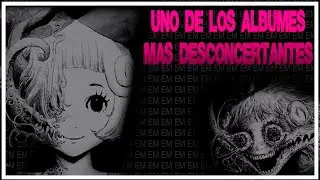 Uno de los albumes mas DESCONCERTANTES (EM)