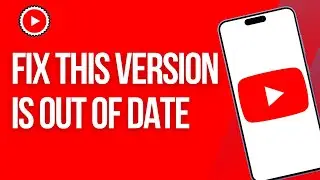 This Version Of YouTube Is Out Of Date And No Updates Are Available For Your Device