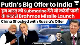 Putin offers Amur-950 Submarine to India capable of firing Brahmos Missile. China Shocked