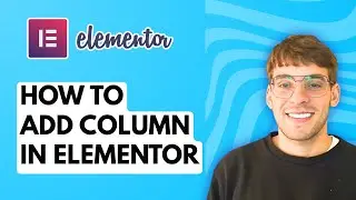 How to Add Column in Elementor [2026 Full Guide]
