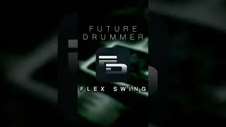 FUTURE DRUMMER updated with Flex Swing and more