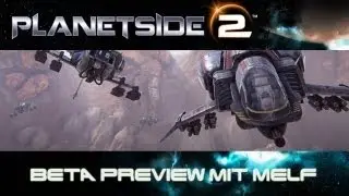Planetside 2 - BETA Preview mit Melf - German HD