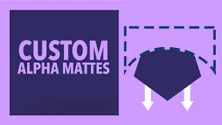 Week 6 - Custom Alpha Mattes