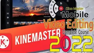 KineMaster - Professional Mobile Video Editing Tutorial | Complete Video 2022