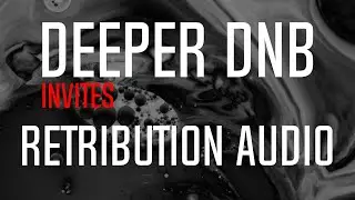 Deeper DNB Invites - Retribution Audio
