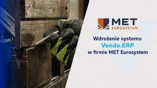 Ciągłość produkcji w firmie z branży metalowej MET-EUROSYSTEM dzięki VENDO.ERP