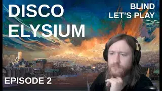 Disco Elysium Blind Playthrough | Episode 2 | The case of the missing shoe
