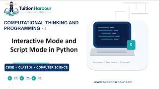 Interactive Mode and Script Mode in Python | CBSE Class 11 Computer Science