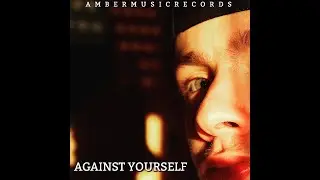 Amber Feat. Viktor - Against Yourself (OFFICIAL AUDIO)