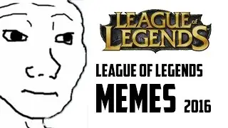 LEAGUE OF LEGENDS MEMES 2016