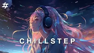 Chillstep • Relaxation • Chill Beats • Coding • Background Music [ 2hr ]