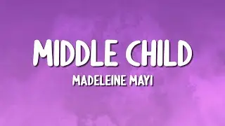Madeleine Mayi - Middle Child (Lyrics)