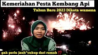 Pesta Kembang Api Tahun Baru 2023 DiKota Wamena‼️#vlog,Part4@nanikzuriani