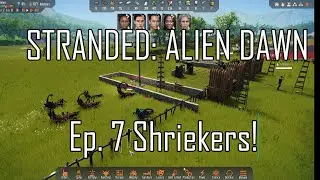 Stranded: Alien Dawn Ep. 7 Shriekers!