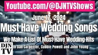 Must Have Wedding Songs For Newer DJs with Dan Carpenter, Cubbie Powell and John Young #DJNTV