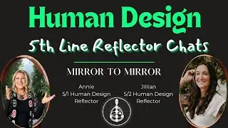 Human Design Reflector Mom's & Business Owners who are purposefully aligned - 5th Line Chats