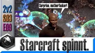 Starcraft spinnt. 2v2 S03 E09 - Zweifrontenkrieg.