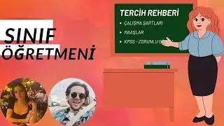 SINIF ÖĞRETMENLİĞİ / TERCİHLER / MAAŞ / ÇALIŞMA ŞARTLARI