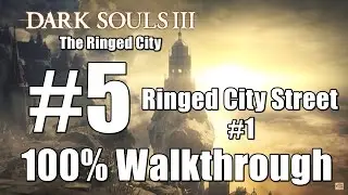 Dark Soul 3 Ringed City DLC 100% Walkthrough Part 5 - Ringed City Street #1