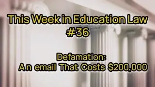 How Did an Email Cost the School $200,000? | Defamation | This Week in Education Law #36