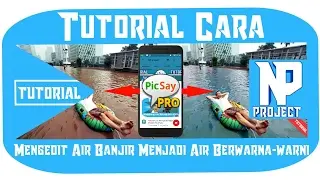 Tutorial Cara Mengedit Air Banjir Menjadi Air Berwarna-warni Diandroid