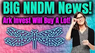 NNDM Big News! Why I Think Ark Invest Will Buy A Lot Of Shares Today!