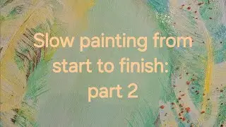 Slow painting process:part 2