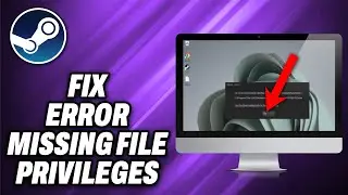 How To Fix Steam Error Missing File Privileges (2024) - Quick Help