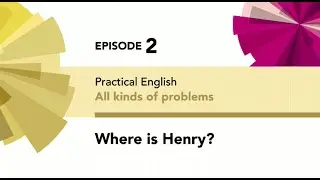 English File 4thE - Intermediate Plus - Practical English E2 - All kinds of problems -Where is Henry