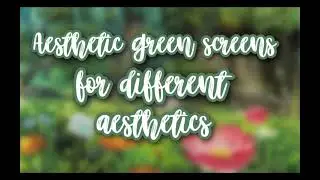 Aesthetic green screens