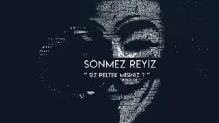 Sönmez Reyiz - Peltek misiniz ?