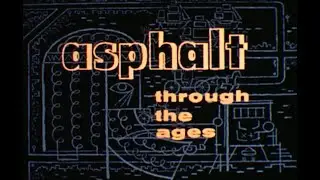 Asphalt Through The Ages (circa 1956)