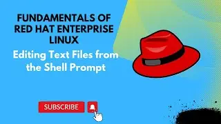 Editing Text Files from the Shell Prompt || Fundamentals of Red Hat Enterprise Linux