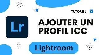 Comment ajouter un profil icc dans Lightroom