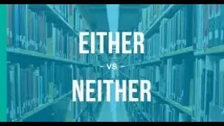 Either or Neither - How to Use Either and Neither.