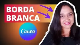 Como colocar BORDA BRANCA no CANVA em fotos : RÁPIDO E FÁCIL
