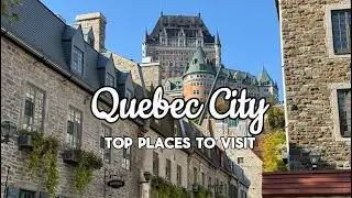 Quebec City Travel Guide | Top Places to Visit | Canada Travel