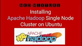 Installing Apache Hadoop Single Node Cluster on Ubuntu ! MKD Mixture !