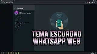 Como colocar o Tema Escuro no WhatsApp Web