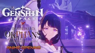 Genshin Impact ANIME OPENING(Inazuma Arc - Mobile Suit Gundam:Iron Blooded Orphans OP)