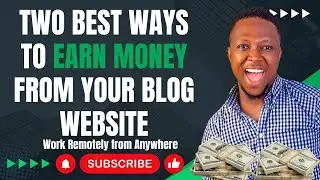 Two Best Ways To Earn Money from Your Blog Website | Proven Methods for Bloggers in 2024