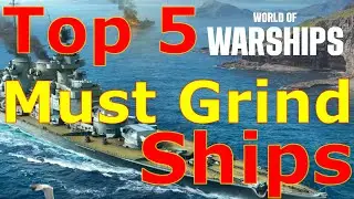 World of Warships- Top 5 Must Grind Ships