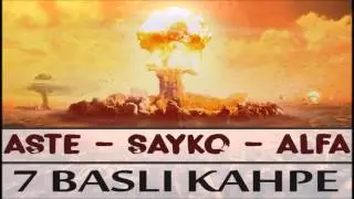 Aste & Sayko & Alfa - 7 Başlı Kahpe (Diss To Hidra)