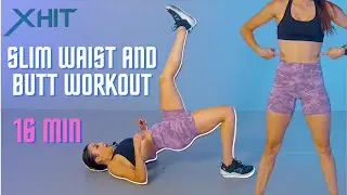16 Min Slim Waist and Butt Workout | XHIT