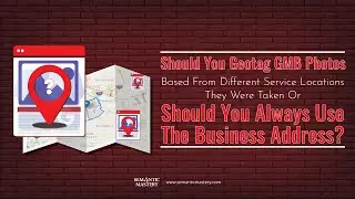Should You Geotag GMB Photos Based From Different Service Locations They Were Taken Or Should You Al