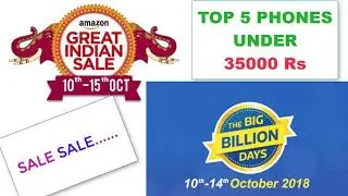 Best Budget Phones Under 35000 Rs In India 2018 To buy In flipkart big billion day Amazon Great Sale