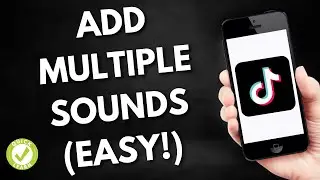 Use Multiple Sounds To Enrich Your TikTok Videos Viewer Experience (Step by Step)