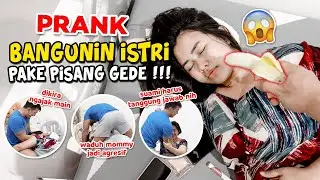 GOKIL !!! BANGUNIN ISTRI PAKAI PISANG TAPI MALAH INI YANG TERJADI | AMPUN !!!